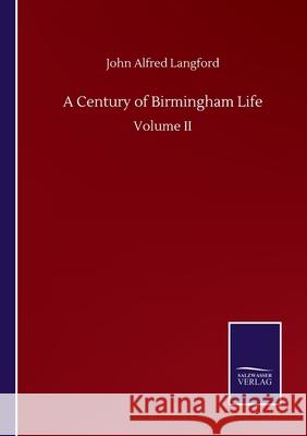 A Century of Birmingham Life: Volume II John Alfred Langford 9783752510041 Salzwasser-Verlag Gmbh - książka