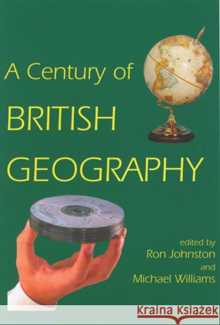 A Century of British Geography Ron Johnston Michael Williams  9780197262863 Oxford University Press - książka