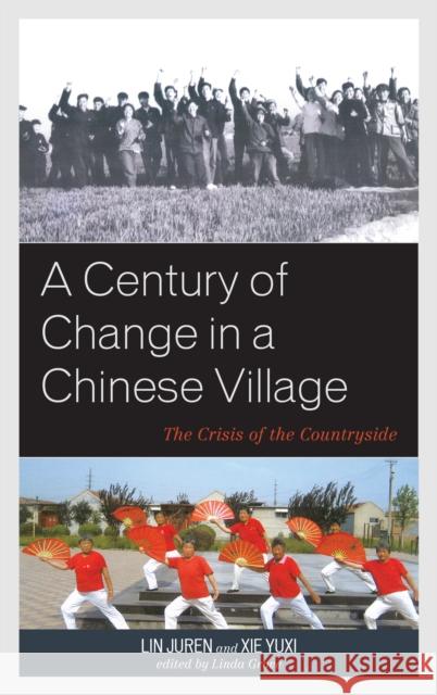 A Century of Change in a Chinese Village: The Crisis of the Countryside Linda Grove Juren Lin 9781538112359 Rowman & Littlefield Publishers - książka