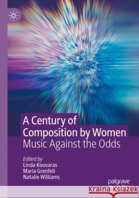 A Century of Composition by Women  9783030955595 Springer International Publishing - książka