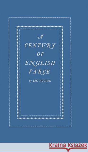 A Century of English Farce Leo Hughes 9780313219931 Greenwood Press - książka