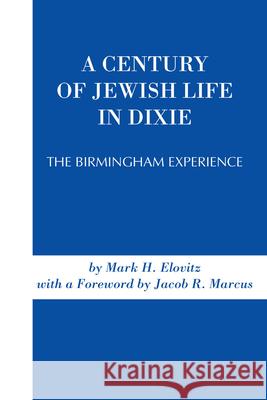 A Century of Jewish Life in Dixie: The Birmingham Experience Mark H. Elovitz 9780817350215 University Alabama Press - książka