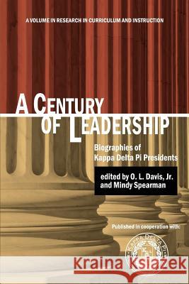 A Century of Leadership: Biographies of Kappa Delta Pi Presidents Davis, O. L., Jr. 9781617356476 Information Age Publishing - książka