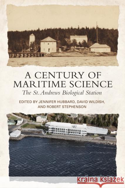A Century of Maritime Science: The St. Andrews Biological Station Jennifer M. Hubbard David Wildish Robert L. Stephenson 9781442648586 University of Toronto Press - książka