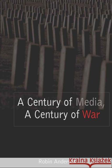 A Century of Media, a Century of War Andersen, Robin 9780820478944 Peter Lang Publishing - książka