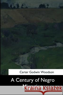 A Century of Negro Migration Carter Godwin Woodson 9781544280059 Createspace Independent Publishing Platform - książka