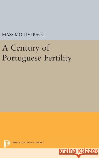 A Century of Portuguese Fertility Massimo Liv 9780691647340 Princeton University Press - książka