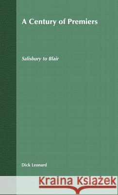 A Century of Premiers: Salisbury to Blair Leonard, D. 9780333918395 Palgrave MacMillan - książka