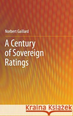 A Century of Sovereign Ratings Norbert Gaillard 9781461405221 Springer - książka