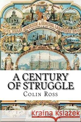 A Century of Struggle MR Colin G. Ross MR Tony Banfield 9781523211432 Createspace Independent Publishing Platform - książka
