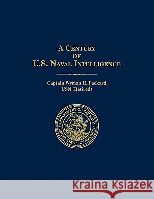 A Century of U.S. Naval Intelligence Wyman H. Packard Naval Historical Center                  M. W. Cramer 9781907521782 WWW.Militarybookshop.Co.UK - książka