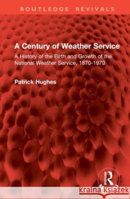 A Century of Weather Service Patrick Hughes 9781032862835 Taylor & Francis Ltd - książka