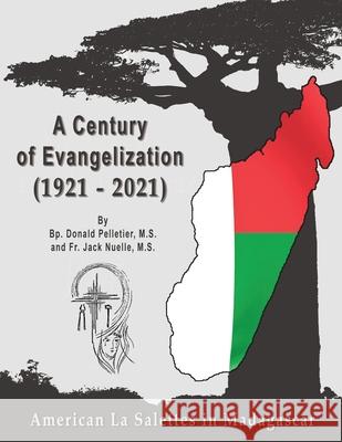 A Centuryof Evangelization (1921 - 2021): American la Salettes in Madagascar Jack Nuelle Donald Pelletier 9781946956453 Missionaries of La Salette Corporation - książka