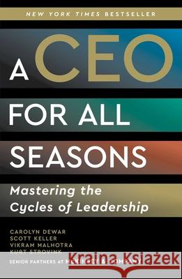 A CEO for All Seasons: Mastering the Cycles of Leadership Carolyn Dewar Scott Keller Vikram Malhotra 9781668098349 Scribner Book Company - książka
