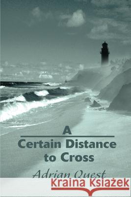 A Certain Distance to Cross Adrian Quest 9780595149674 Writers Club Press - książka