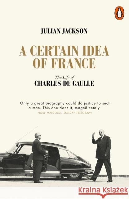 A Certain Idea of France: The Life of Charles de Gaulle Julian Jackson 9780141049533 Penguin Books Ltd - książka