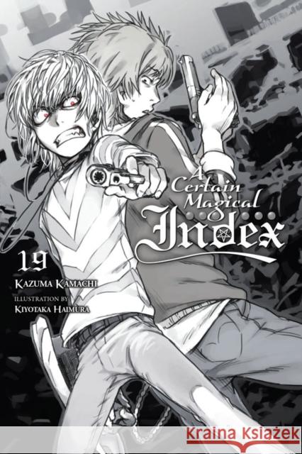 A Certain Magical Index, Vol. 19 (light novel) Kazuma Kamachi 9781975357566 Little, Brown & Company - książka