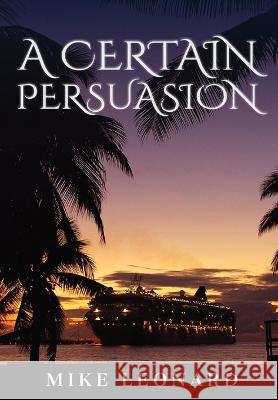 A Certain Persuasion: Hardcover: colour edition Mike Leonard   9781805410768 Michael Leonard - książka