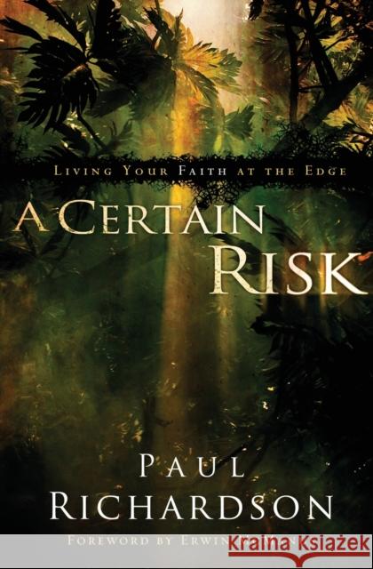 A Certain Risk: Living Your Faith at the Edge Richardson, Paul Andrew 9780310291329 Zondervan - książka