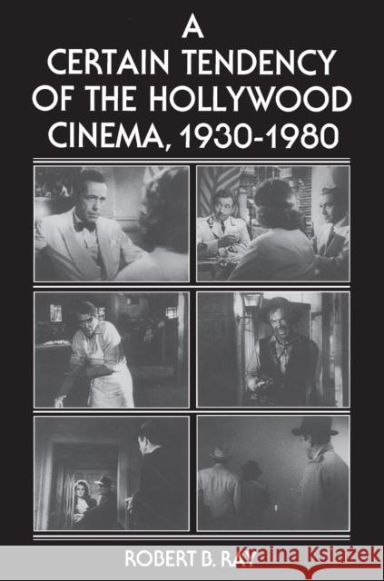 A Certain Tendency of the Hollywood Cinema, 1930-1980 Robert B. Ray 9780691101743 Princeton University Press - książka