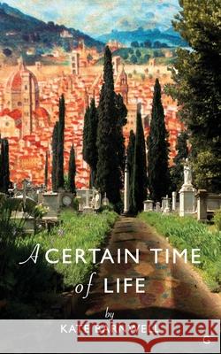 A Certain Time of Life Kate Barnwell 9780993581731 Grosvenor Artist Management - książka