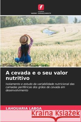 A cevada e o seu valor nutritivo Labga, Lahouaria 9786208966683 Edições Nosso Conhecimento - książka