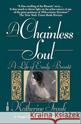 A Chainless Soul: A Life of Emily Bronte Katherine Frank 9780449906613 Ballantine Books - książka