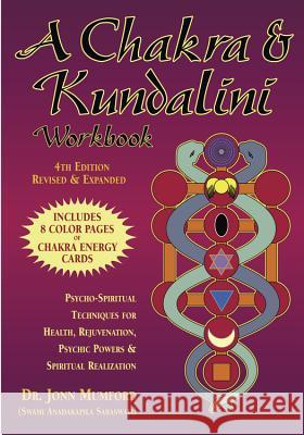 A Chakra & Kundalini Workbook: Psycho-Spiritual Techniques for Health, Rejuvenation, Psychic Powers & Spiritual Realization Jonn Mumford 9781567184730 Llewellyn Publications - książka