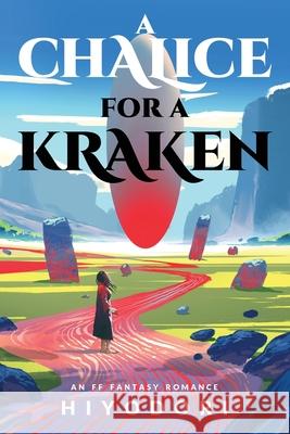 A Chalice for a Kraken: An FF Fantasy Romance Hiyodori 9781963570083 Hiyodori - książka