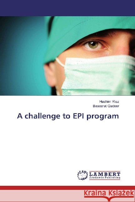 A challenge to EPI program Riaz, Hashim; Qadeer, Baseerat 9783330022652 LAP Lambert Academic Publishing - książka