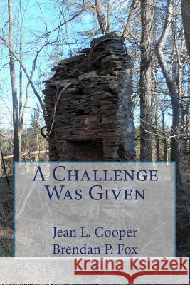 A Challenge Was Given: The Duels of John Mason McCarty and William Page McCarty Jean L. Cooper Brendan P. Fox 9781542352444 Createspace Independent Publishing Platform - książka