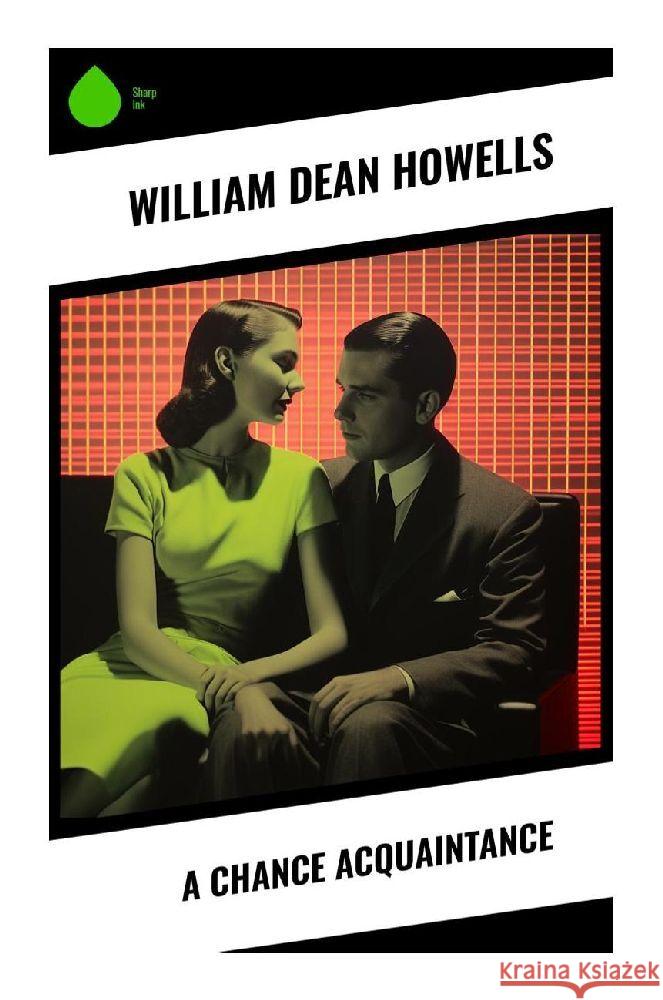 A Chance Acquaintance Howells, William Dean 9788028358075 Sharp Ink - książka