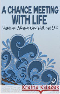 A Chance Meeting with Life: Inside an Intensive Care Unit, and Out Jan Price Canfield Lisa Fleming Jerem 9781732099401 Stacks of Books, Inc. - książka