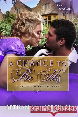 A Chance to Be His Sefchick Bethany M Sefchick 9798835247363 Independently published - książka
