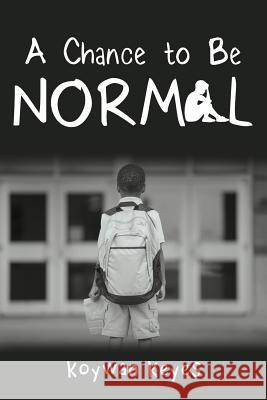 A Chance to Be Normal Koywan Keyes 9781532043574 iUniverse - książka