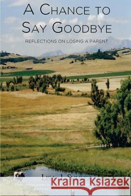 A Chance to Say Goodbye: Reflections on Losing a Parent Lisa J. Shultz 9780998650906 High Country Publications - książka