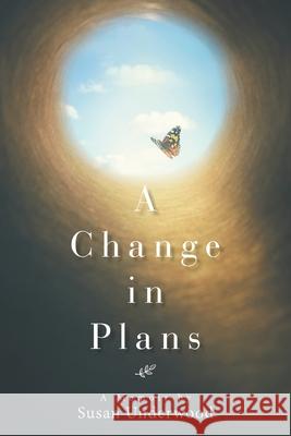 A Change in Plans: A Memoir by Susan Underwood Susan Underwood 9781665552738 Authorhouse - książka