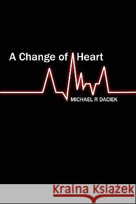 A Change of Heart Michael R. Daciek 9780557160167 Lulu.com - książka