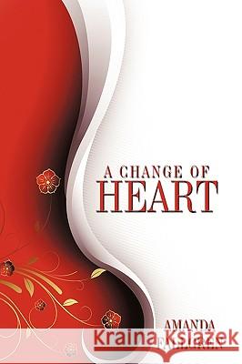 A Change of Heart Amanda Fallgren 9781449018870 Authorhouse - książka