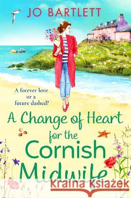 A Change of Heart for the Cornish Midwife Jo Bartlett 9781801620352 Boldwood Books Ltd - książka