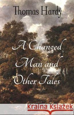 A Changed Man and Other Tales Thomas, Defendant Hardy 9781511573252 Createspace - książka