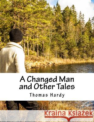 A Changed Man and Other Tales Thomas Hardy 9781517170585 Createspace - książka