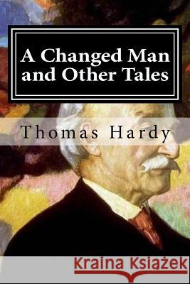 A Changed Man and Other Tales Thomas Hardy 9781519633439 Createspace Independent Publishing Platform - książka