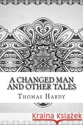 A Changed Man and Other Tales Thomas Hardy 9781729601563 Createspace Independent Publishing Platform - książka