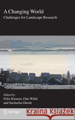 A Changing World: Challenges for Landscape Research Kienast, Felix 9781402044342 Springer - książka