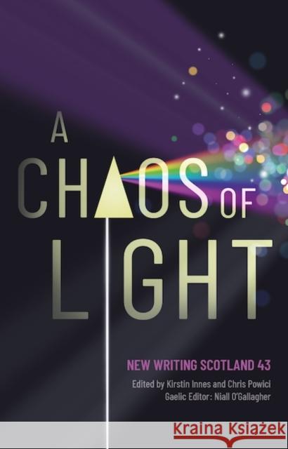 A Chaos of Light: New Writing Scotland 43  9781906841669 Association for Scottish Literary Studies - książka