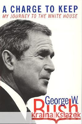 A Charge to Keep: My Journey to the White House Bush, George W. 9780060957926 Harper Perennial - książka