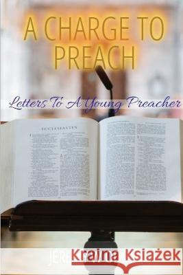 A Charge to Preach: Letters to a Young Preacher Jeremy W. Odom 9780997095661 Anointed One Books - książka