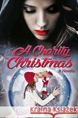A Charity Christmas: A Charity Series Holiday Novella Deanna Kinney 9781979467315 Createspace Independent Publishing Platform - książka
