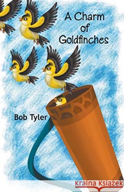 A Charm of Goldfinches Bob Tyler 9781682569351 Litfire Publishing - książka